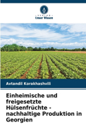 Einheimische und freigesetzte Hülsenfrüchte - nachhaltige Produktion in Georgien