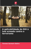 A aplicabilidade do DIH à luta armada contra o terrorismo