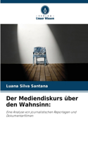 Mediendiskurs über den Wahnsinn