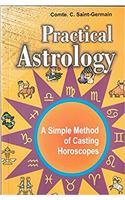 Practical Astrology: A Simple Method of Casting Horoscopes