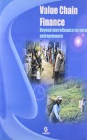 Value Chain Finance: eyond Microfinance for Rural Enterpreneurs