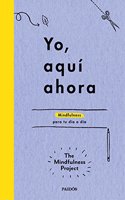 Yo, aqui ahora: Mindfulness para tu dia a dia