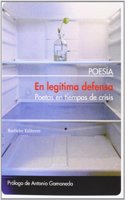 En Legitima Defensa: (Antologia): Poetas En Tiempo de Crisis