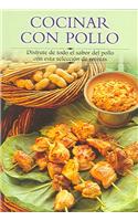 Cocinar Con Pollo: Disfrute de Todo El Sabor del Pollo Con Esta Seleccion de Recetas