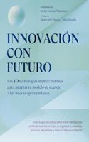 Innovacion con futuro: Las 10 tecnologias imprescindibles para adaptar tu modelo de negocio a las nuevas oportunidades