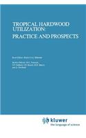 Tropical Hardwood Utilization: Practice and Prospects