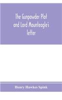 gunpowder plot and Lord Mounteagle's letter; being a proof, with moral certitude, of the authorship of the document