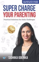 Super Charge Your Parenting: Practical Solutions for Daily Challenges