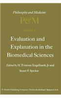 Evaluation and Explanation in the Biomedical Sciences: Proceedings of the First Trans-Disciplinary Symposium on Philosophy and Medicine Held at Galveston, May 9-11, 1974