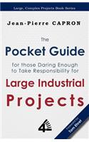 Pocket Guide for Large Industrial Projects (for those Daring Enough to Take Responsibility for them)