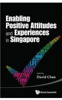 Enabling Positive Attitudes and Experiences in Singapore