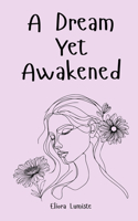 A Dream Yet Awakened
