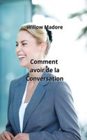 Comment avoir de la Conversation