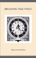 Breaking Time Itself