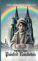 The Boy Who Painted Rainbows