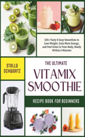 The Ultimate Vitamix Smoothie Recipe Book for Beginners