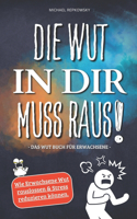 Wut in dir muss raus! Das Wut Buch für Erwachsene