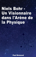 Niels Bohr: Un Visionnaire dans l'Arène de la Physique