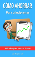 Cómo ahorrar para principiantes: Métodos para ahorrar dinero