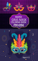 Mardi Gras Mask Coloring book For Kids Ages 4-12: Cute Mardi Gras Mask Coloring book
