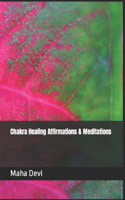 Chakra Healing Affirmations & Meditations