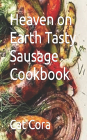 Heaven on Earth Tasty Sausage Cookbook