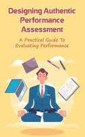 Designing Authentic Performance Assessment