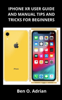 iPhone Xr User Guide and Manual, Tips and Tricks for Beginners