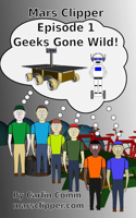 Mars Clipper - Episode 1 - Geeks Gone Wild!