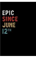 Epic Since June 12 Th Notebook Birthday Gift