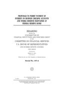 Proposals to permit payment of interest on business checking accounts and sterile reserves maintained at Federal Reserve banks