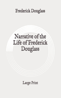 Narrative of the Life of Frederick Douglass: Large Print