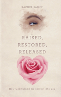 Raised, Restored, Released