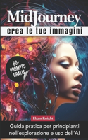 Midjourney, crea le tue immagini: Guida pratica per principianti nell'esplorazione e uso dell'AI