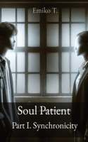 Soul Patient Part I. Synchronicity