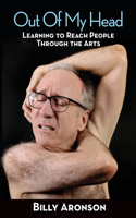 Out Of My Head - Learning to Reach People Through the Arts