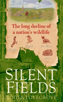 Silent Fields: The Long Decline of a Nation's Wildlife(English)