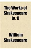 The Works of Shakespeare (V. 1)