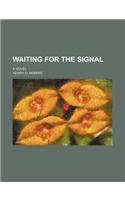 Waiting for the Signal; A Novel