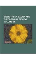 Bibliotheca Sacra and Theological Review Volume 24