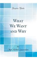 What We Want and Why (Classic Reprint)