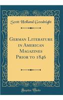 German Literature in American Magazines Prior to 1846 (Classic Reprint)