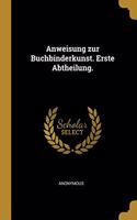 Anweisung zur Buchbinderkunst. Erste Abtheilung.