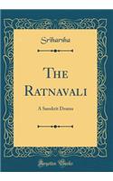 The Ratnavali: A Sanskrit Drama (Classic Reprint)