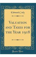 Valuation and Taxes for the Year 1918 (Classic Reprint)