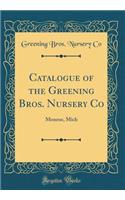Catalogue of the Greening Bros. Nursery Co: Monroe, Mich (Classic Reprint)