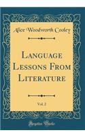 Language Lessons from Literature, Vol. 2 (Classic Reprint)