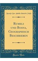 Rumeli und Bosna, Geographisch Beschrieben (Classic Reprint)