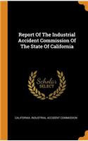 Report Of The Industrial Accident Commission Of The State Of California