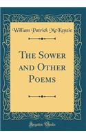 The Sower and Other Poems (Classic Reprint)